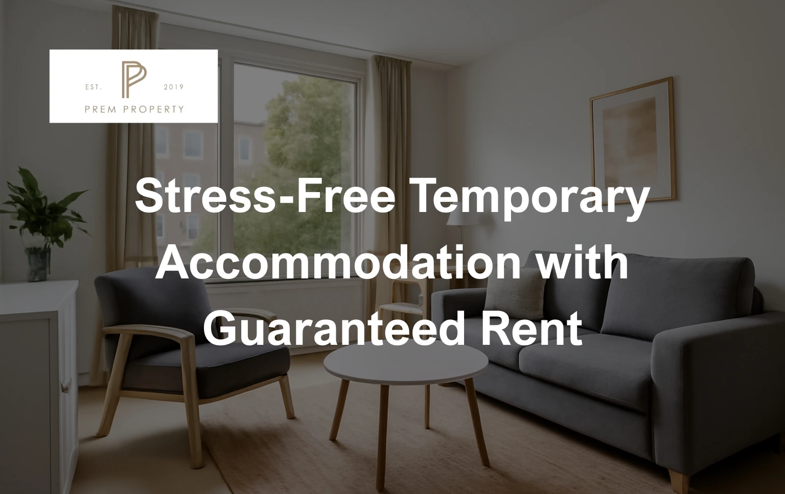modern-living-room-with-text-promoting-stress-free-temporary-accommodation-and-guaranteed-rent-by-prem-property