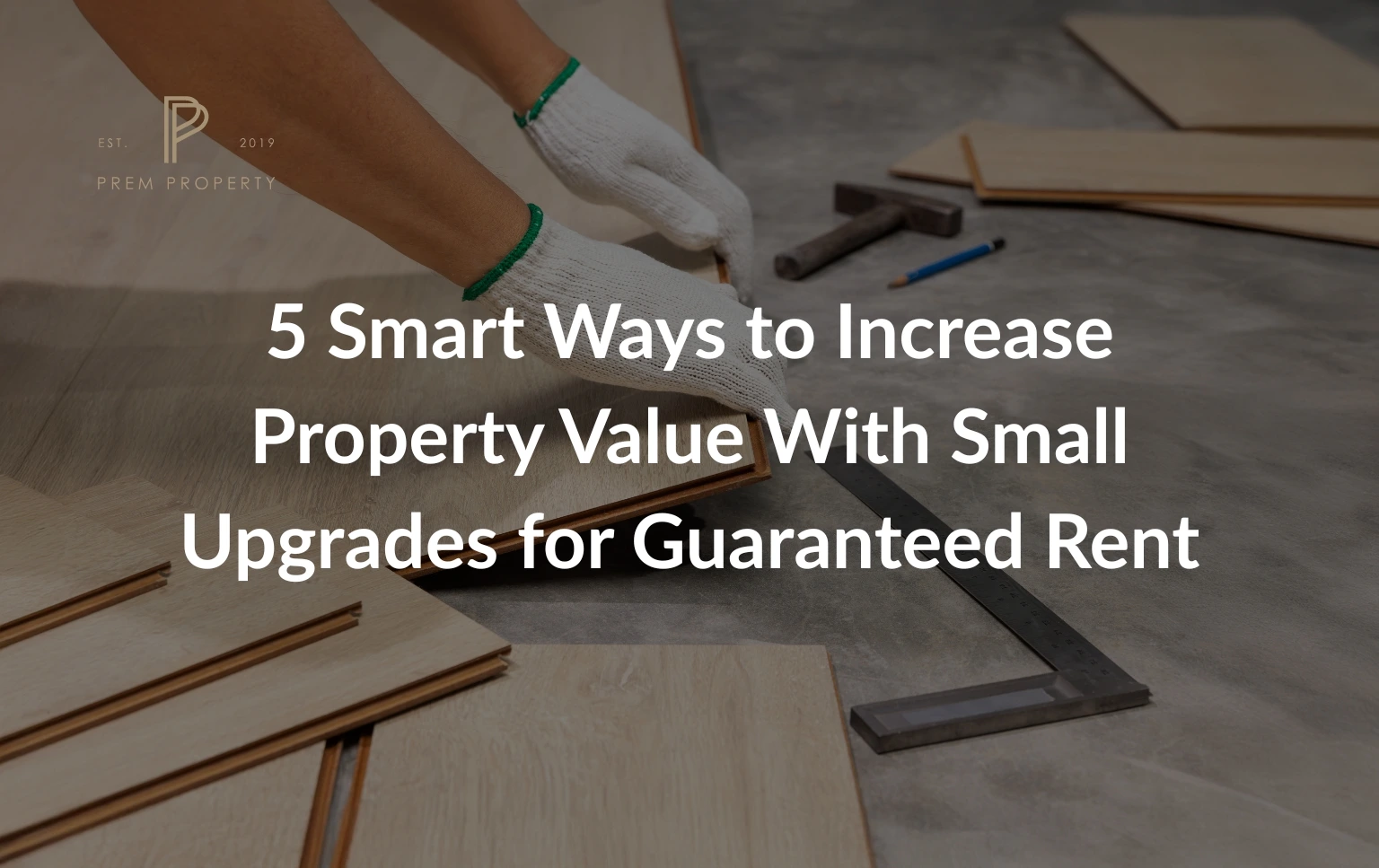 worker-installing-flooring-Increase-Property-Value